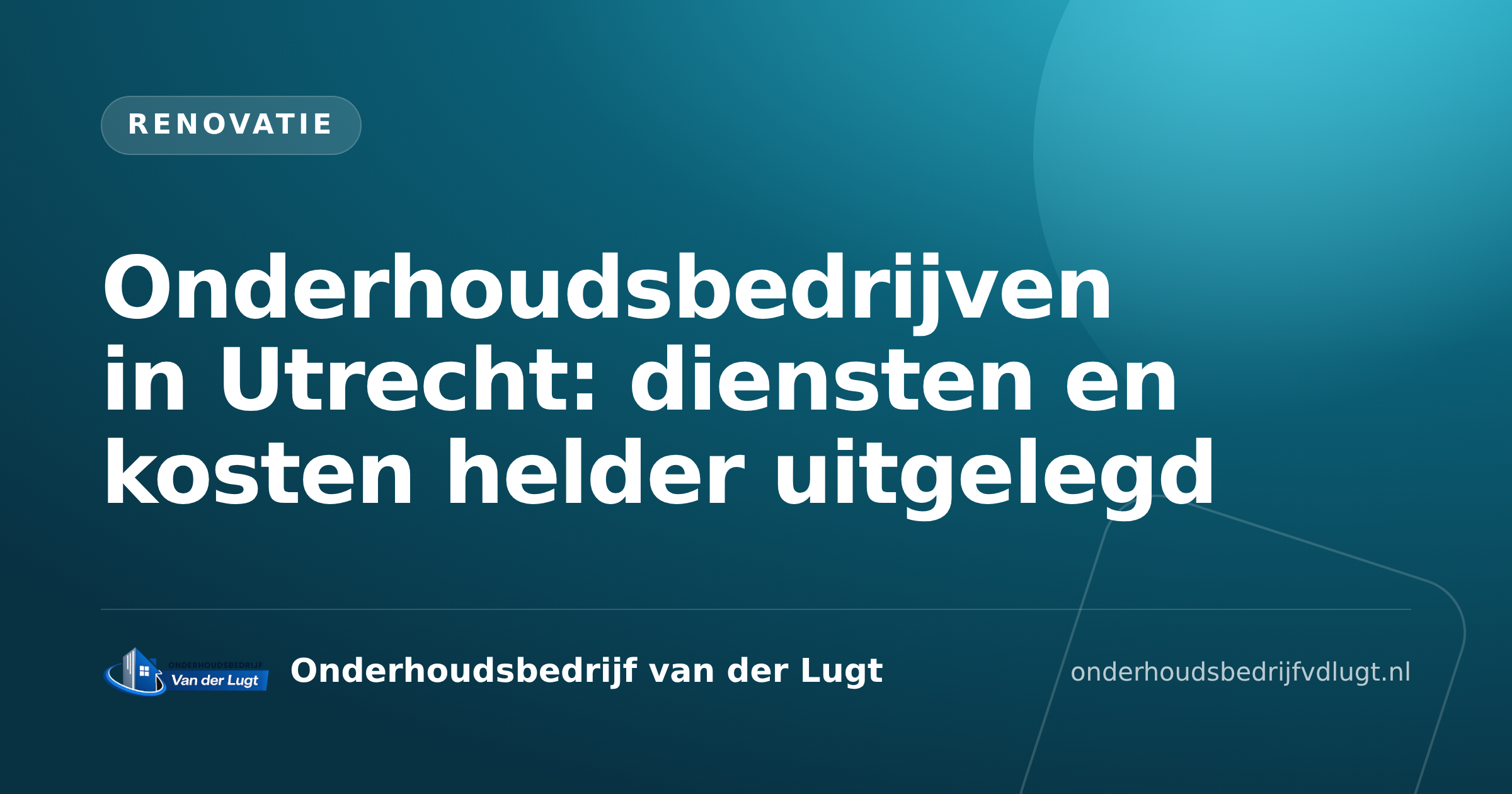 Onderhoudsbedrijven in Utrecht: diensten en kosten helder uitgelegd