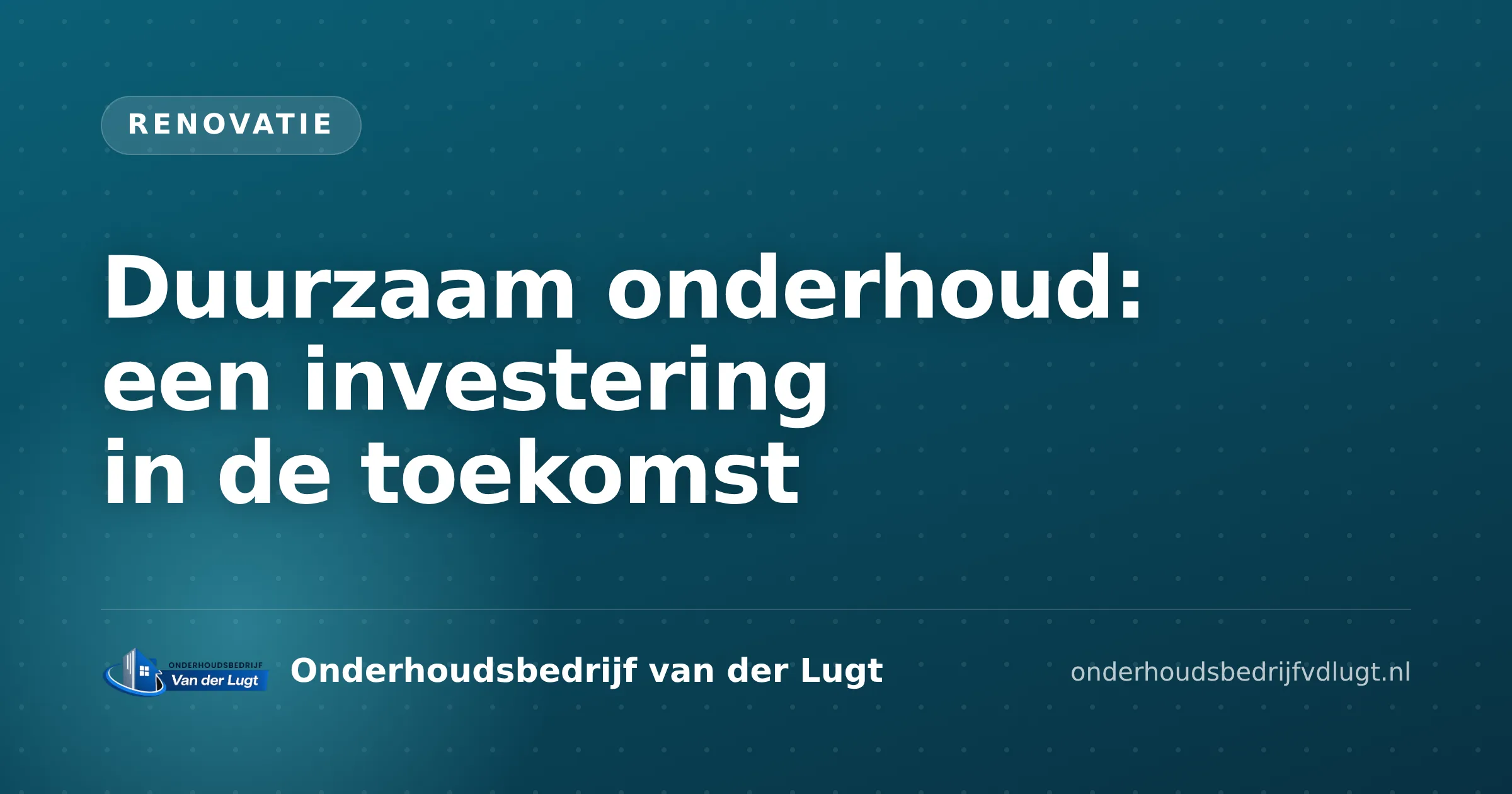 Duurzaam onderhoud: een investering in de toekomst
